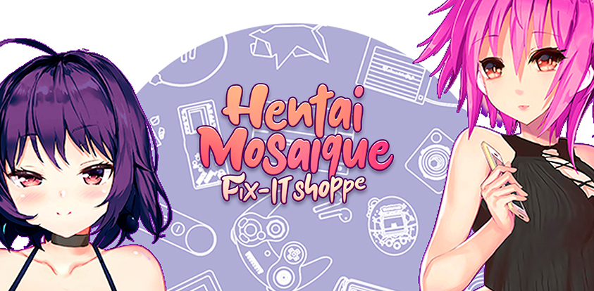 Hentai Mosaique Fix-IT Shoppe